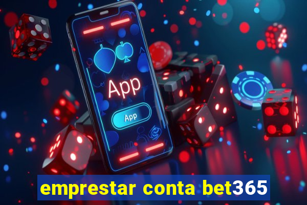 emprestar conta bet365